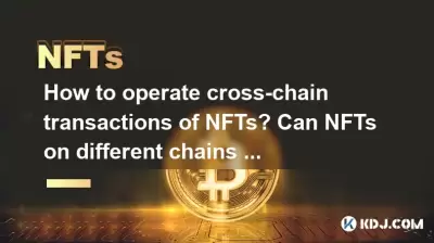 How to operate cross-chain transactions of NFTs? Can NFTs on different chains be transferred? How to operate cross-chain transactions of NFTs? Can NFTs on different chains be transferred?
