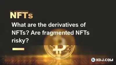 What are the derivatives of NFTs? Are fragmented NFTs risky? What are the derivatives of NFTs? Are fragmented NFTs risky?