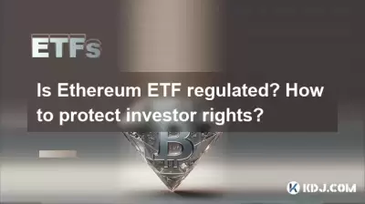 Is Ethereum ETF regulated? How to protect investor rights?