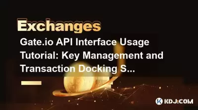 GATE.IO API -Schnittstelle Verwendung Tutorial: Schlüsselverwaltungs- und Transaktionsdockschritte