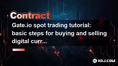 Tutoriel de trading de spots gate.io: étapes de base pour l'achat et la vente de monnaies numériques