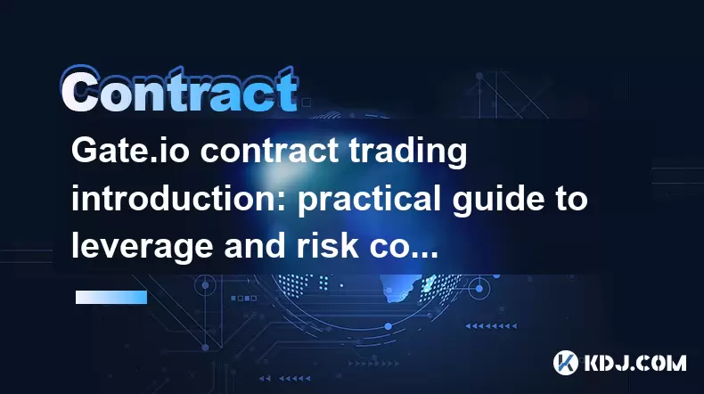 Gate.io Contract Trading Einführung: Praktischer Leitfaden zur Hebelwirkung und Risikokontrolle Gate.io Contract Trading Einführung: Praktischer Leitfaden zur Hebelwirkung und Risikokontrolle