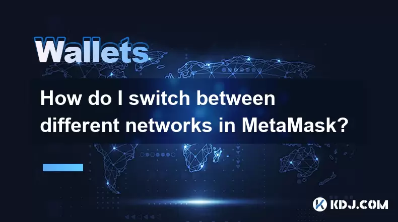 Comment puis-je basculer entre les différents réseaux dans Metamask? Comment puis-je basculer entre les différents réseaux dans Metamask?