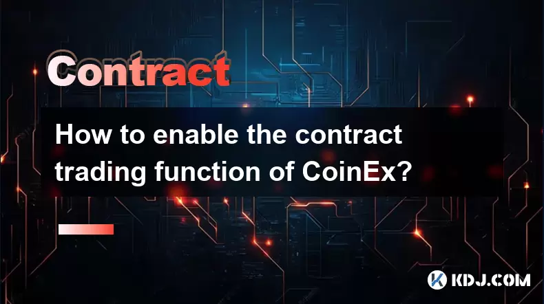 How to enable the contract trading function of CoinEx? How to enable the contract trading function of CoinEx?