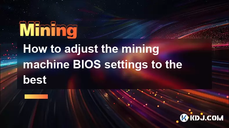 Comment ajuster les paramètres du bios de la machine minière au meilleur Comment ajuster les paramètres du bios de la machine minière au meilleur