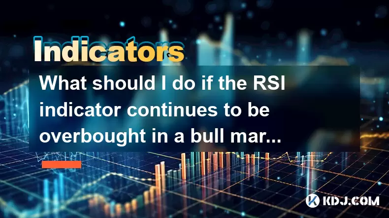 What should I do if the RSI indicator continues to be overbought in a bull market? How to adjust the overbought zone threshold? What should I do if the RSI indicator continues to be overbought in a bull market? How to adjust the overbought zone threshold?