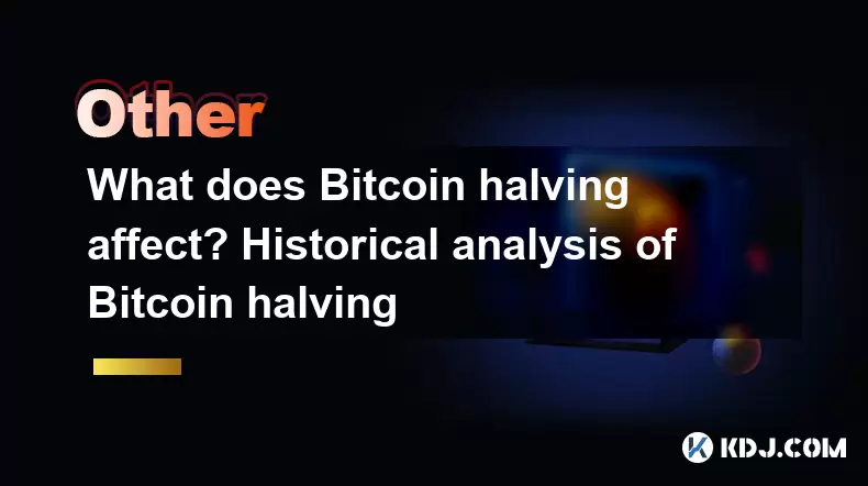 What does Bitcoin halving affect? Historical analysis of Bitcoin halving What does Bitcoin halving affect? Historical analysis of Bitcoin halving