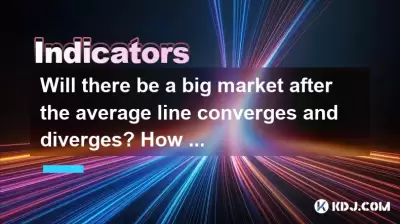 Y aura-t-il un grand marché après que la ligne moyenne converge et diverge? Comment dépister?