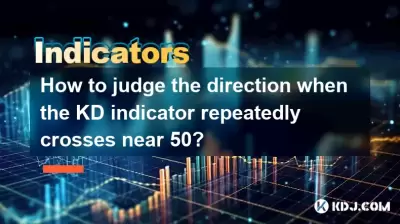 Comment juger de la direction lorsque l'indicateur KD traverse à plusieurs reprises près de 50?