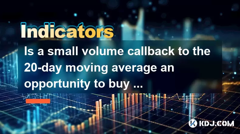 Is a small volume callback to the 20-day moving average an opportunity to buy low? What is the key to look at? Is a small volume callback to the 20-day moving average an opportunity to buy low? What is the key to look at?