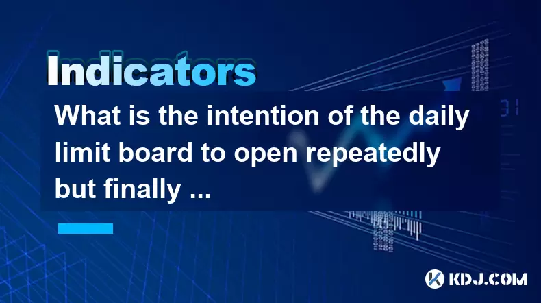 What is the intention of the daily limit board to open repeatedly but finally close? What is the intention of the daily limit board to open repeatedly but finally close?