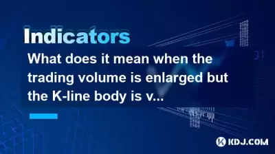 Qu'est-ce que cela signifie lorsque le volume de trading est élargi mais que le corps en K est très petit?