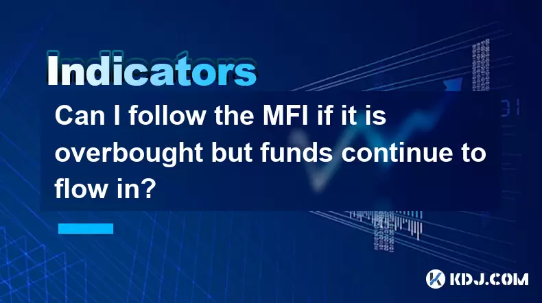 MFIが買われすぎているが、資金が流れ続けている場合は、MFIに従うことはできますか? MFIが買われすぎているが、資金が流れ続けている場合は、MFIに従うことはできますか?