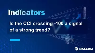 Le CCI traverse-t-il -100 le signal d'une tendance forte?