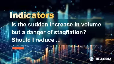 L'augmentation soudaine du volume mais un danger de stagflation? Dois-je réduire ma position?