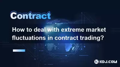 How to deal with extreme market fluctuations in contract trading?