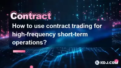 Wie nutze ich den Vertragshandel für hochfrequente kurzfristige Operationen?