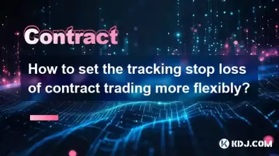 Wie setze ich den Verfolgungsstopp -Verlust des Vertragshandels flexibler?