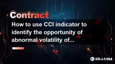 Wie kann ich den CCI -Indikator verwenden, um die Möglichkeit einer abnormalen Vertragsvolatilität zu ermitteln?