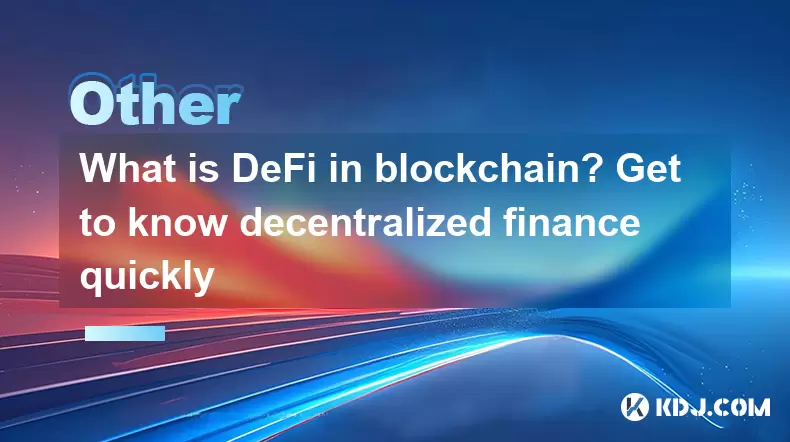Was ist Defi in Blockchain? Lernen Sie schnell die dezentrale Finanzierung kennen Was ist Defi in Blockchain? Lernen Sie schnell die dezentrale Finanzierung kennen