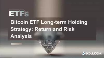 Bitcoin ETF Langfristige Haltestrategie: Rendite und Risikoanalyse Bitcoin ETF Langfristige Haltestrategie: Rendite und Risikoanalyse