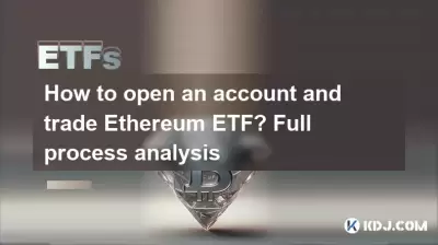 How to open an account and trade Ethereum ETF? Full process analysis How to open an account and trade Ethereum ETF? Full process analysis