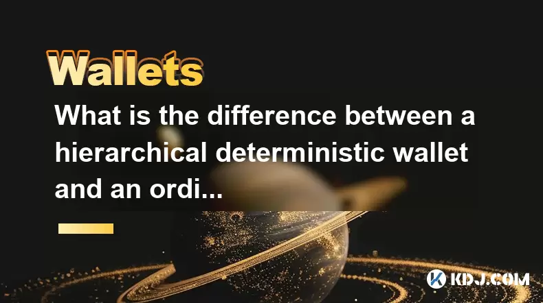 What is the difference between a hierarchical deterministic wallet and an ordinary wallet? What is the difference between a hierarchical deterministic wallet and an ordinary wallet?