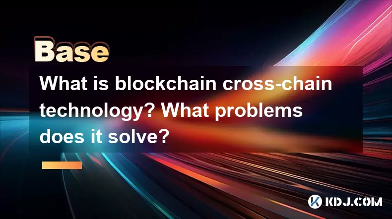 Qu'est-ce que la technologie transversale de la blockchain? Quels problèmes résout-il? Qu'est-ce que la technologie transversale de la blockchain? Quels problèmes résout-il?