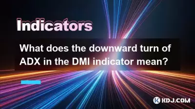 Was bedeutet die Abwärtswendung von ADX im DMI -Indikator?