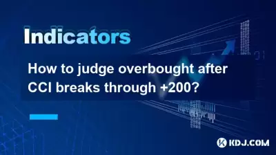 Comment juger Overbought après le CCI traverse +200? Comment juger Overbought après le CCI traverse +200?
