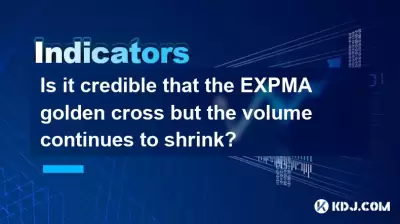 Is it credible that the EXPMA golden cross but the volume continues to shrink?