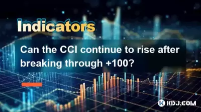 Can the CCI continue to rise after breaking through +100?