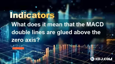 What does it mean that the MACD double lines are glued above the zero axis?
