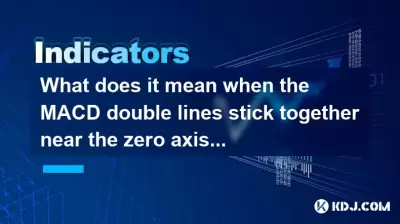 What does it mean when the MACD double lines stick together near the zero axis?