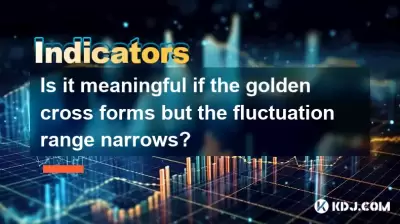Est-ce significatif si le Golden Cross forme mais que la plage de fluctuation se rétrécit?