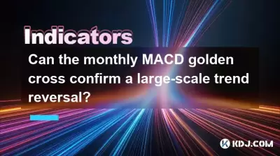 Le MacD Golden Cross mensuel peut-il confirmer une inversion de tendance à grande échelle?