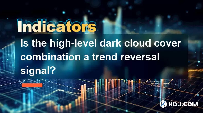 Is the high-level dark cloud cover combination a trend reversal signal? Is the high-level dark cloud cover combination a trend reversal signal?