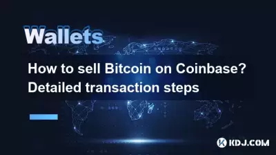 Comment vendre Bitcoin sur Coinbase? Étapes de transaction détaillées