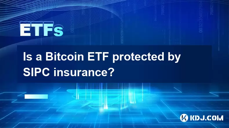 Ist eine Bitcoin ETF durch eine SIPC -Versicherung geschützt? Ist eine Bitcoin ETF durch eine SIPC -Versicherung geschützt?