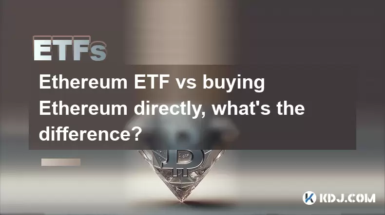 Ethereum ETF vs buying Ethereum directly, what's the difference? Ethereum ETF vs buying Ethereum directly, what's the difference?