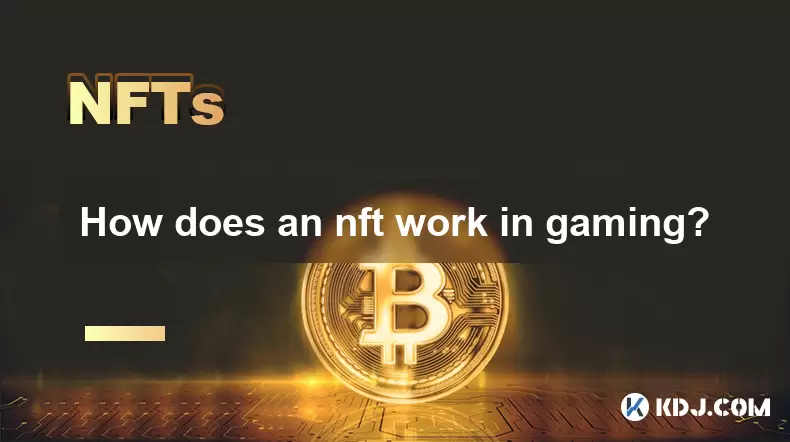 NFT如何在游戏中起作用? NFT如何在游戏中起作用?