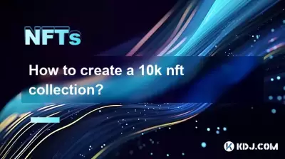 How to create a 10k nft collection?