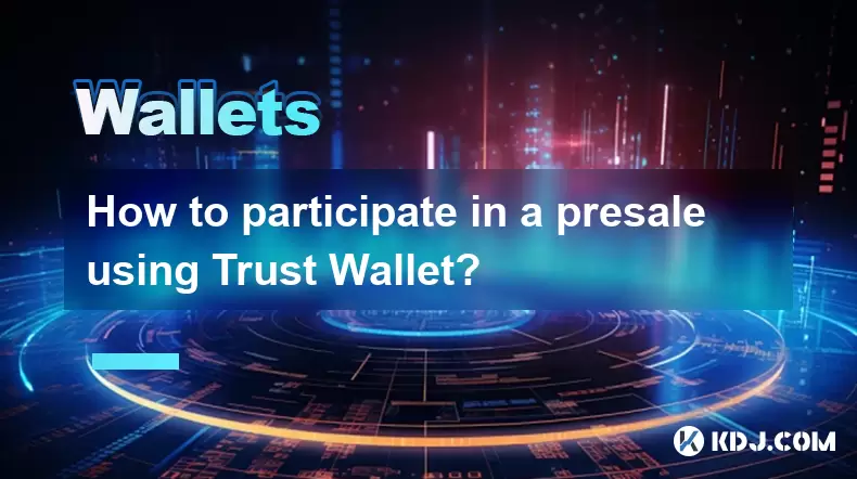 Wie nehme ich an einem Vorverkauf mit Trust -Brieftasche teil? Wie nehme ich an einem Vorverkauf mit Trust -Brieftasche teil?