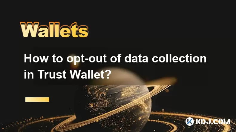 How to opt-out of data collection in Trust Wallet? How to opt-out of data collection in Trust Wallet?
