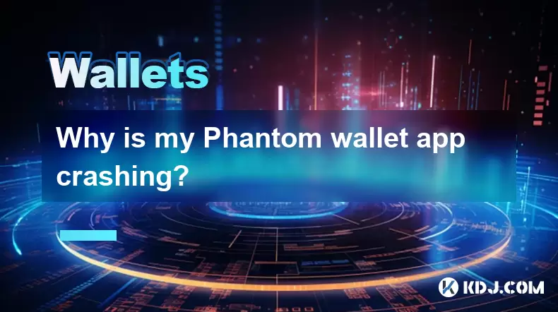 Pourquoi mon application Phantom Wallet se précipite? Pourquoi mon application Phantom Wallet se précipite?