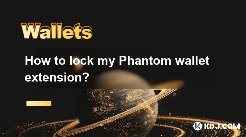 How to lock my Phantom wallet extension? How to lock my Phantom wallet extension?