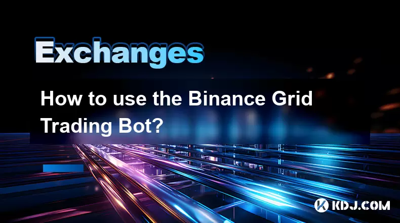 如何使用Binance Grid Trading Bot? 如何使用Binance Grid Trading Bot?