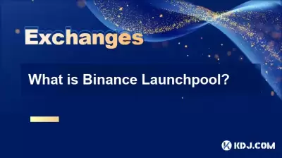 Qu'est-ce que Binance Launchpool?