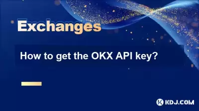Comment obtenir la clé API OKX?
