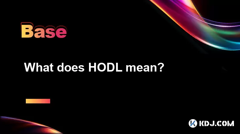 Que signifie Hodl? Que signifie Hodl?